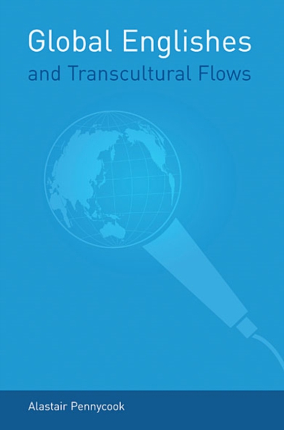 Global Englishes and Transcultural Flows (e-bog) af Pennycook, Alastair