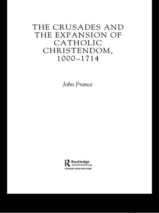 Crusades and the Expansion of Catholic Christendom, 1000-1714