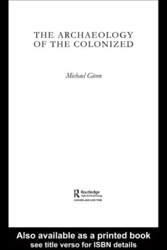 Archaeology of the Colonized (e-bog) af Given, Michael
