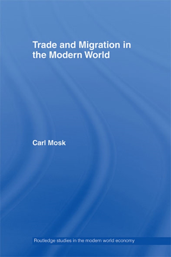 Trade and Migration in the Modern World (e-bog) af Mosk, Carl