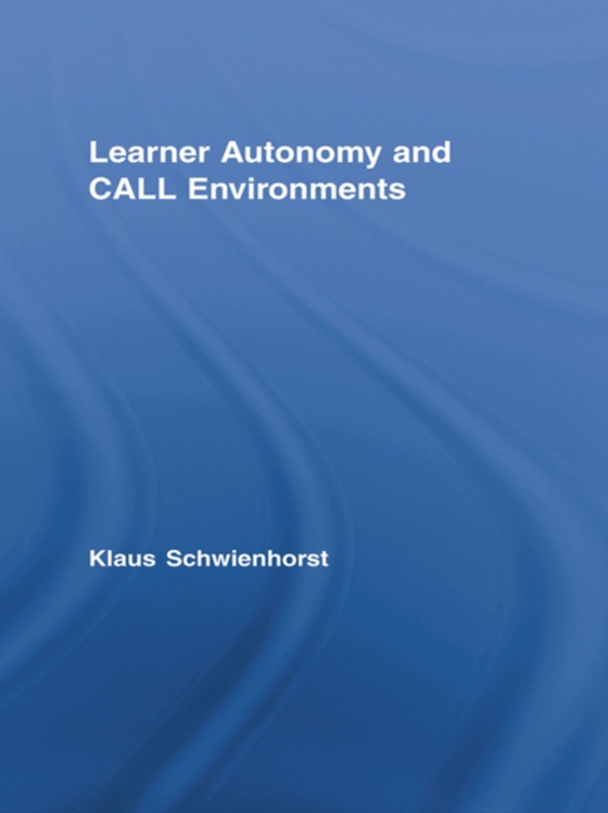 Learner Autonomy and CALL Environments (e-bog) af Schwienhorst, Klaus