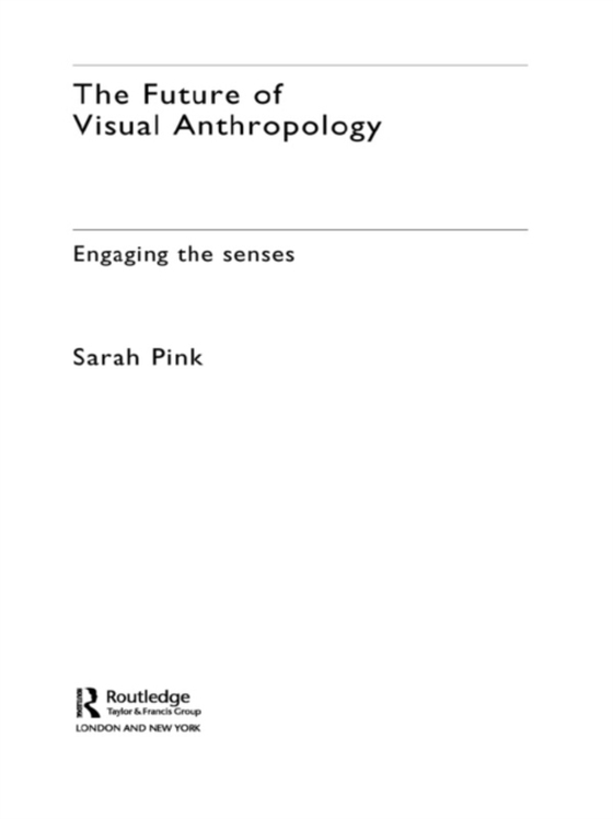 Future of Visual Anthropology (e-bog) af Pink, Sarah