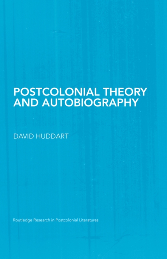 Postcolonial Theory and Autobiography (e-bog) af Huddart, David