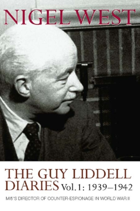 Guy Liddell Diaries, Volume I: 1939-1942 (e-bog) af West, Nigel