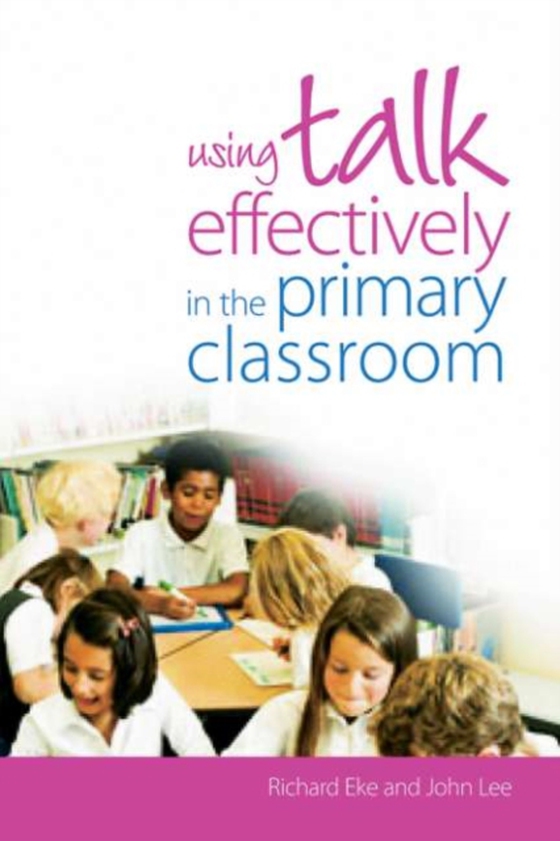 Using Talk Effectively in the Primary Classroom (e-bog) af Lee, John