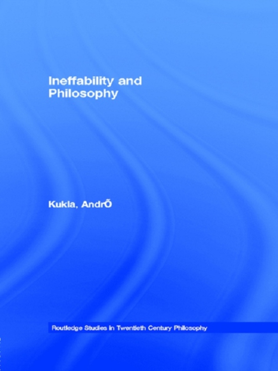 Ineffability and Philosophy (e-bog) af Kukla, Andre