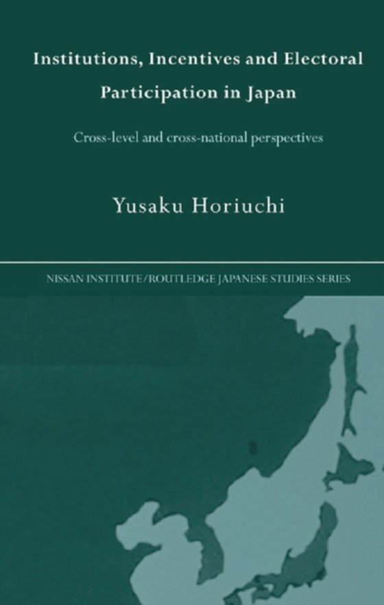 Institutions, Incentives and Electoral Participation in Japan (e-bog) af Horiuchi, Yusaku