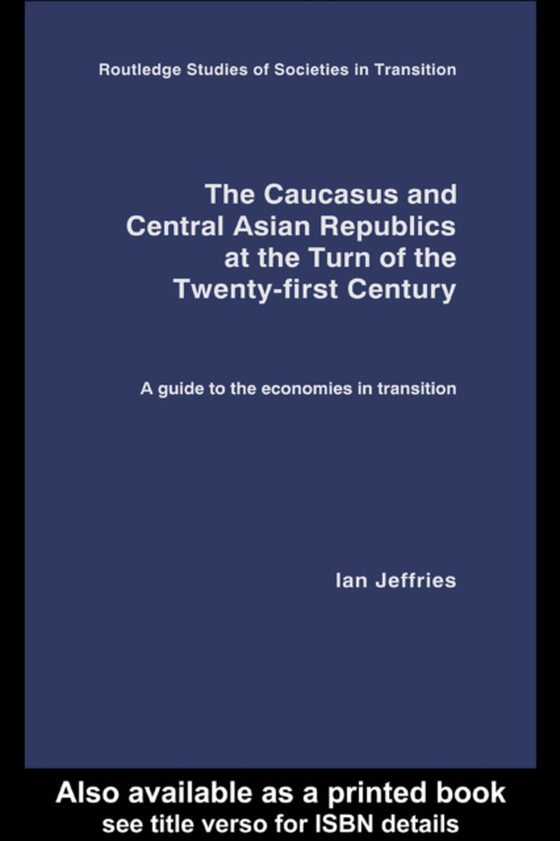 Caucasus and Central Asian Republics at the Turn of the Twenty-First Century (e-bog) af Jeffries, Ian