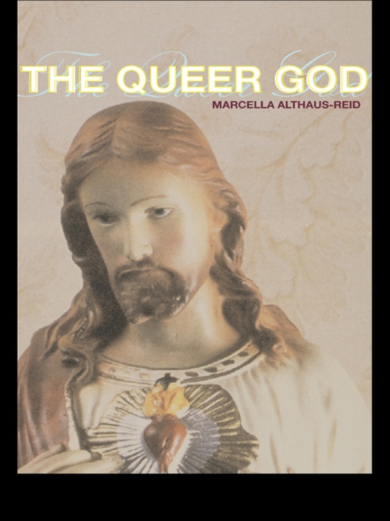 Queer God (e-bog) af Althaus-Reid, Marcella