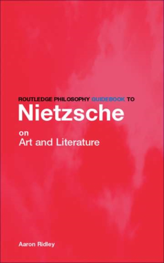 Routledge Philosophy GuideBook to Nietzsche on Art (e-bog) af Ridley, Aaron