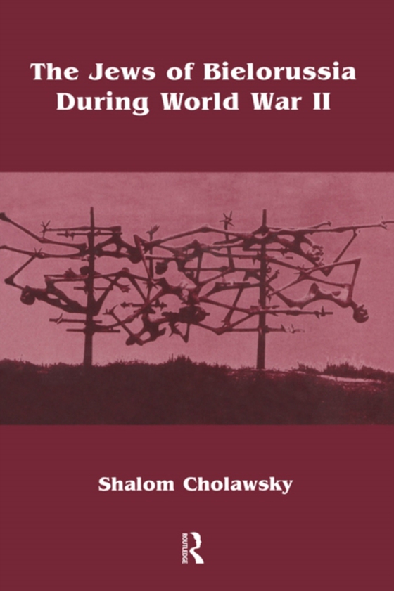 Jews of Bielorussia During World War II (e-bog) af Cholawsky, Shalom