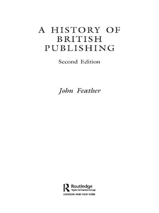 History of British Publishing (e-bog) af Feather, John