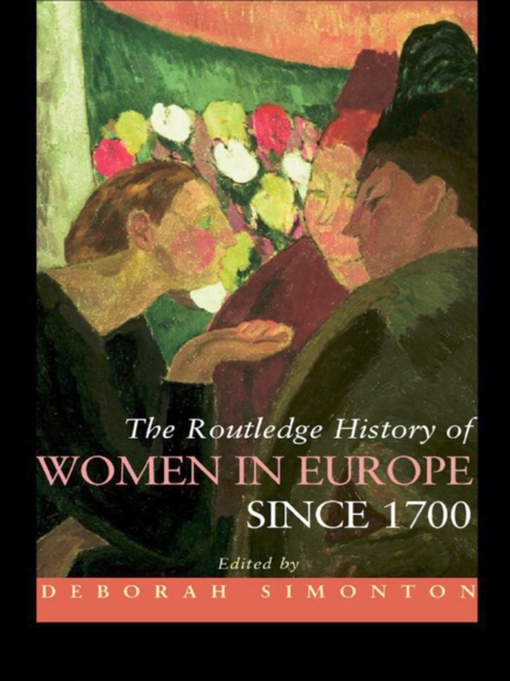 Routledge History of Women in Europe since 1700 (e-bog) af -