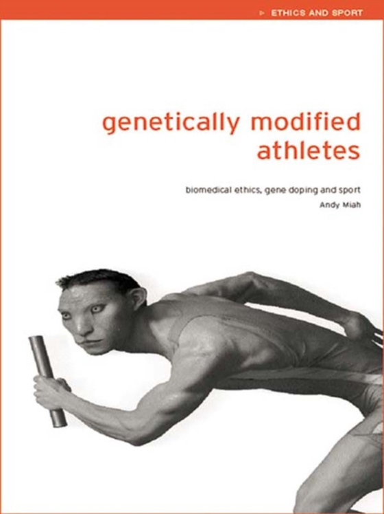 Genetically Modified Athletes (e-bog) af Miah, Andy