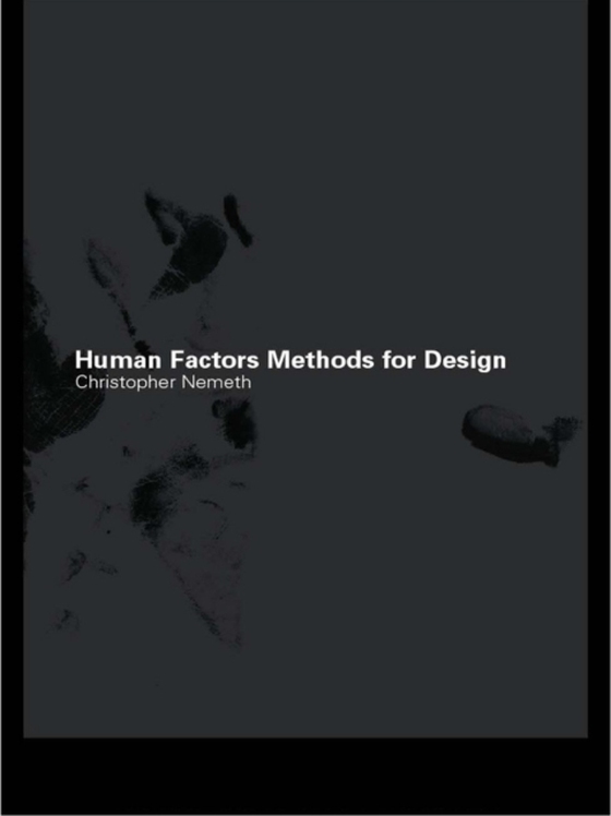 Human Factors Methods for Design (e-bog) af Nemeth, Christopher P.