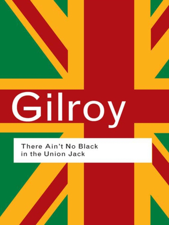 There Ain't No Black in the Union Jack (e-bog) af Gilroy, Paul