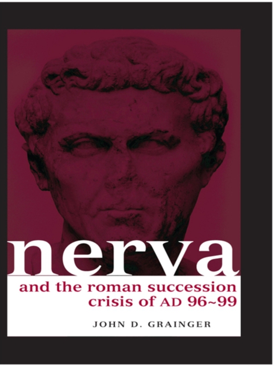 Nerva and the Roman Succession Crisis of AD 96-99 (e-bog) af Grainger, John D.