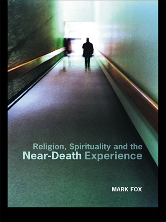 Religion, Spirituality and the Near-Death Experience (e-bog) af Fox, Mark