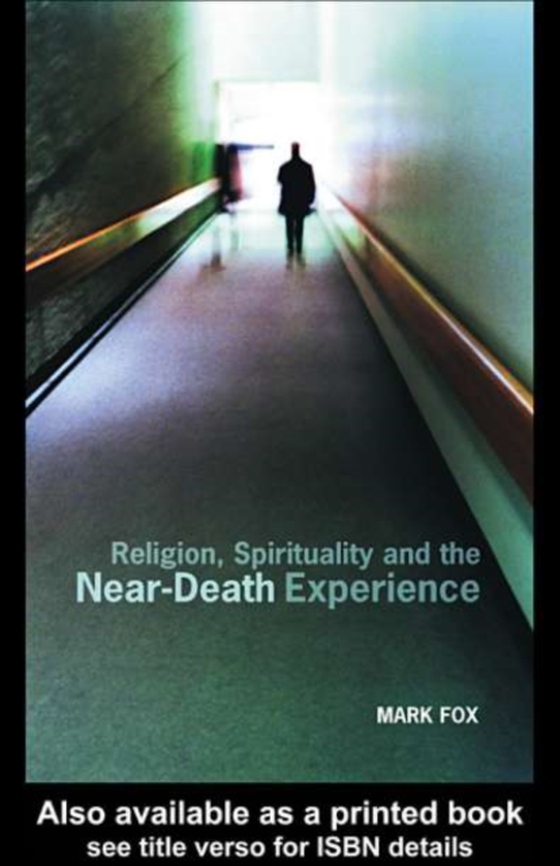 Religion, Spirituality and the Near-Death Experience (e-bog) af Fox, Mark