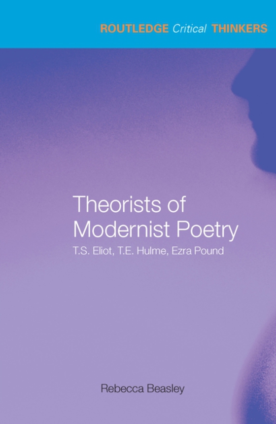 Theorists of Modernist Poetry (e-bog) af Beasley, Rebecca