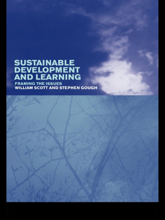 Sustainable Development and Learning: framing the issues (e-bog) af Scott, William