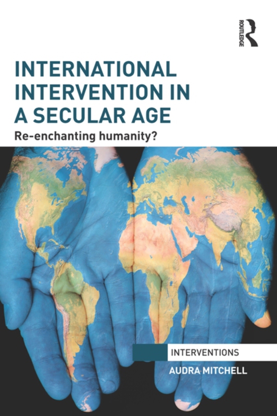 International Intervention in a Secular Age (e-bog) af Mitchell, Audra