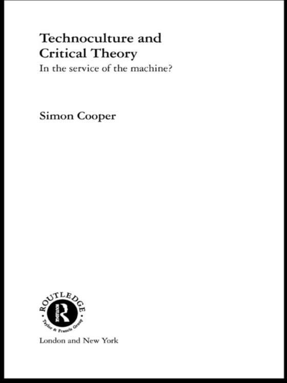 Technoculture and Critical Theory (e-bog) af Cooper, Simon