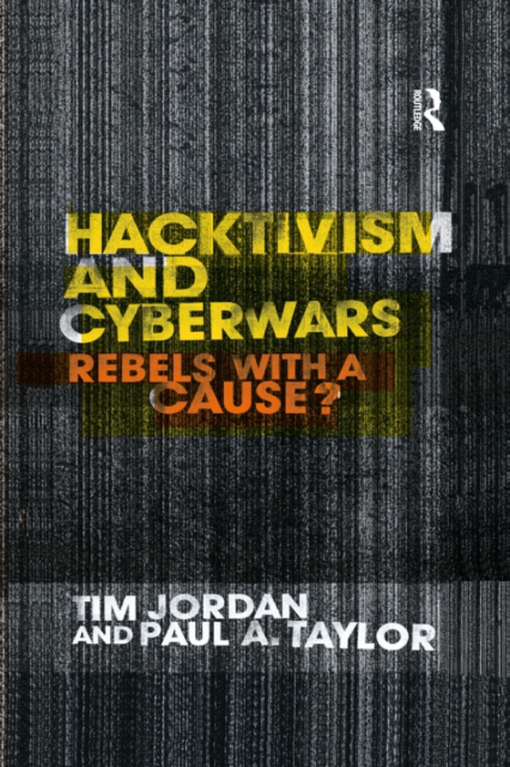 Hacktivism and Cyberwars (e-bog) af Taylor, Paul