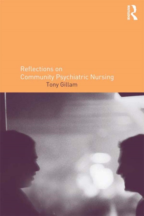 Reflections on Community Psychiatric Nursing (e-bog) af Gillam, Tony