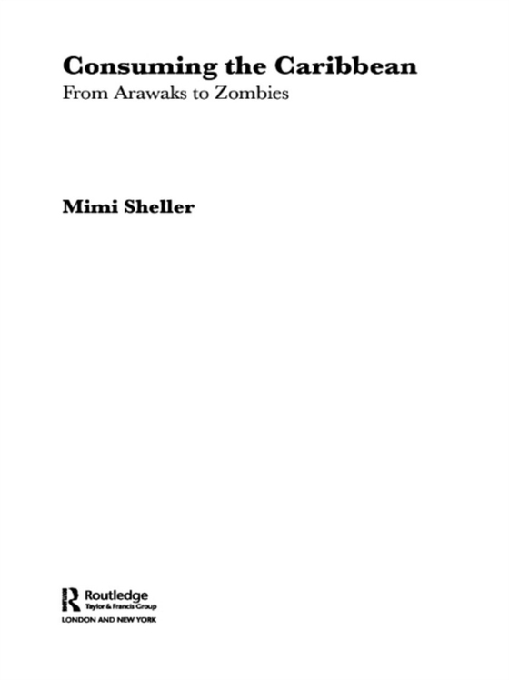 Consuming the Caribbean (e-bog) af Sheller, Mimi