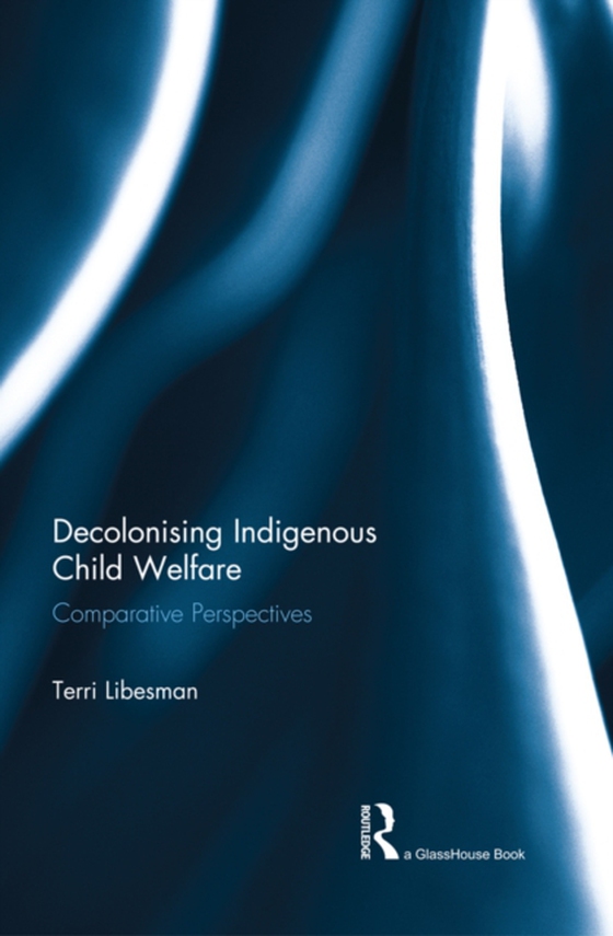 Decolonising Indigenous Child Welfare (e-bog) af Libesman, Terri