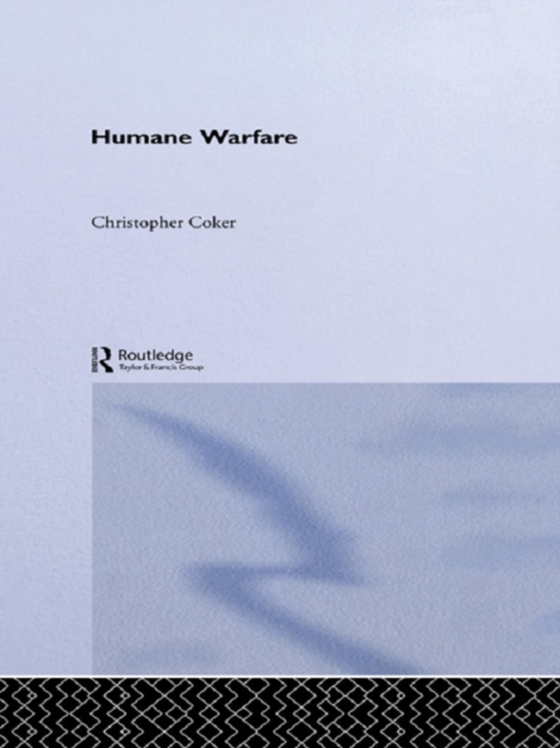 Humane Warfare (e-bog) af Coker, Christopher