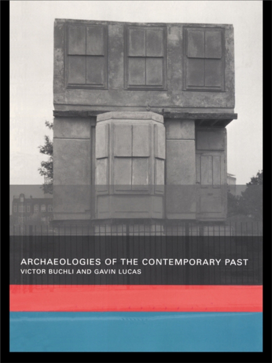 Archaeologies of the Contemporary Past (e-bog) af Lucas, Gavin