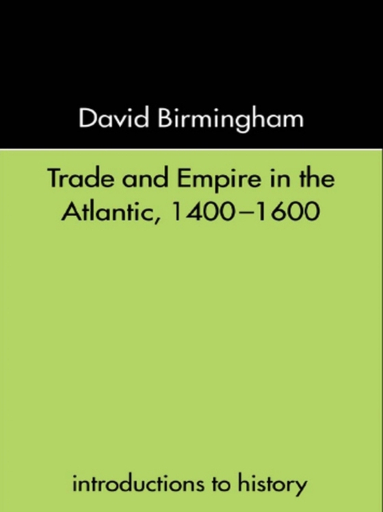 Trade and Empire in the Atlantic 1400-1600 (e-bog) af Birmingham, David