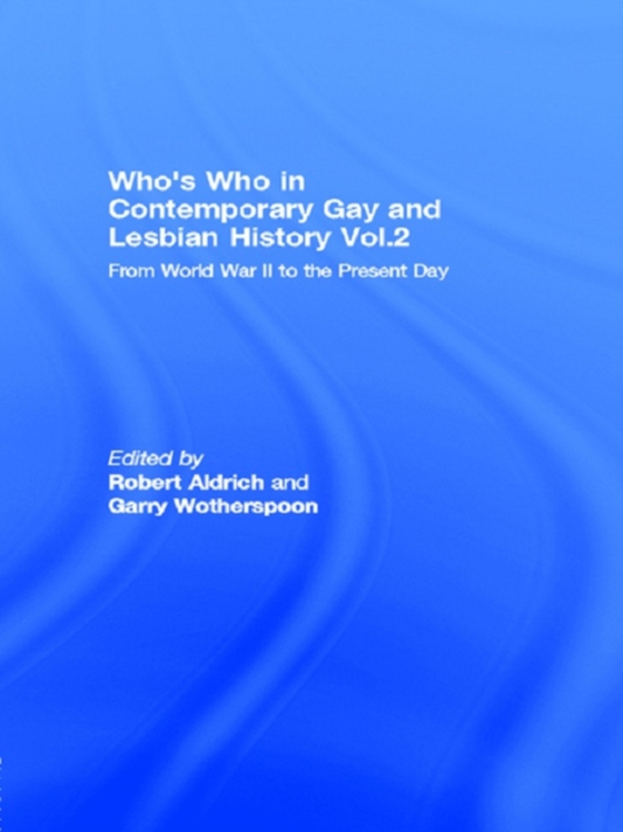 Who's Who in Contemporary Gay and Lesbian History Vol.2