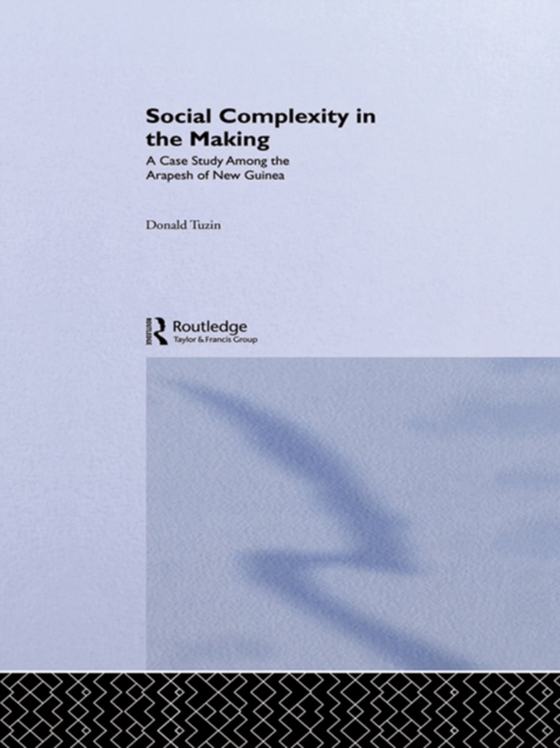 Social Complexity in the Making (e-bog) af Tuzin, Donald