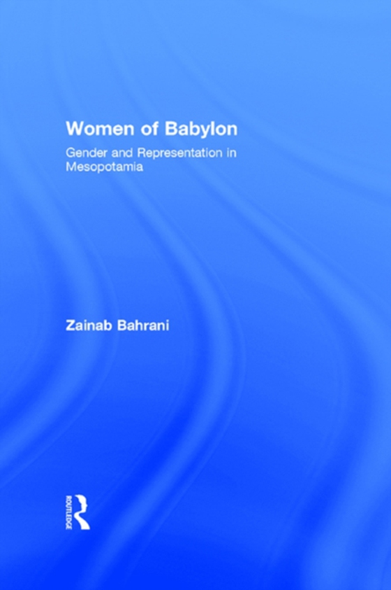 Women of Babylon (e-bog) af Bahrani, Zainab