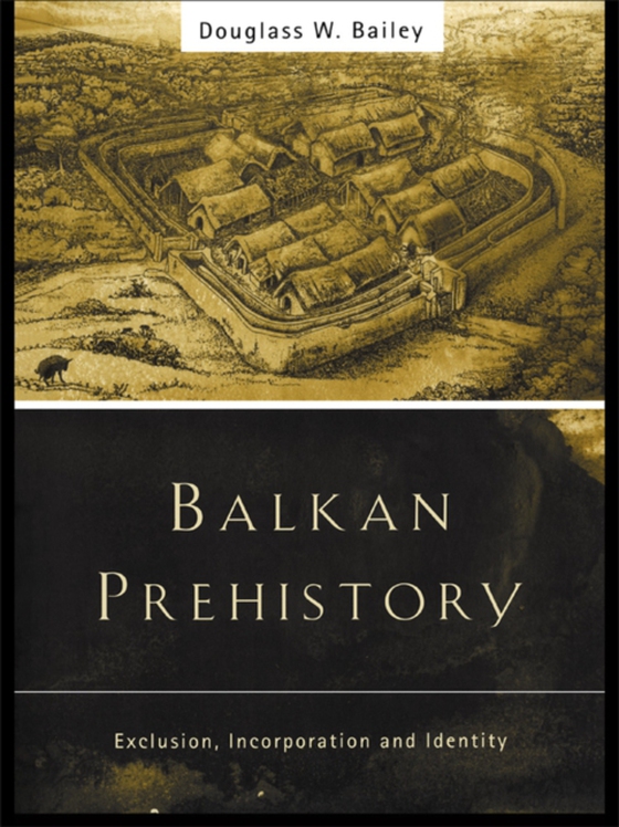 Balkan Prehistory (e-bog) af Bailey, Douglass W.