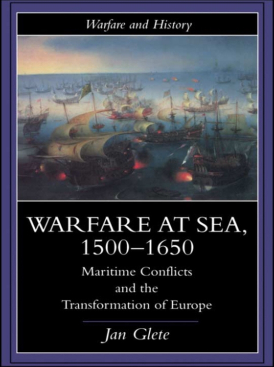 Warfare at Sea, 1500-1650 (e-bog) af Glete, Jan