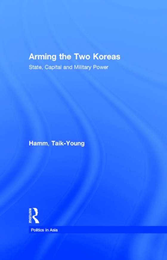 Arming the Two Koreas (e-bog) af Hamm, Taik-Young