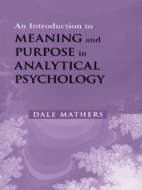 Introduction to Meaning and Purpose in Analytical Psychology (e-bog) af Mathers, Dale