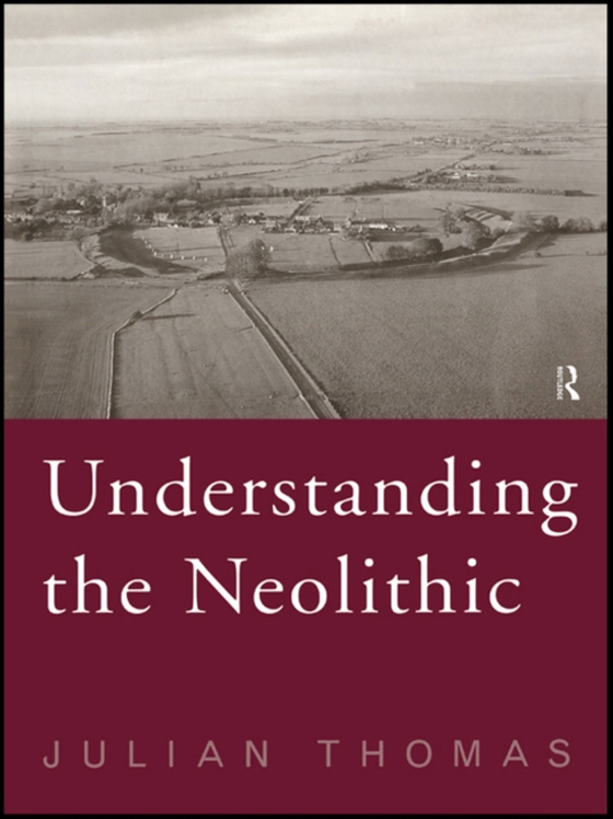 Understanding the Neolithic (e-bog) af Thomas, Julian