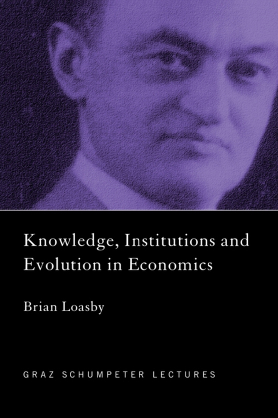 Knowledge, Institutions and Evolution in Economics (e-bog) af Loasby, Brian