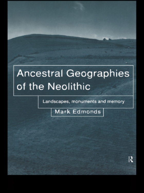 Ancestral Geographies of the Neolithic (e-bog) af Edmonds, Mark