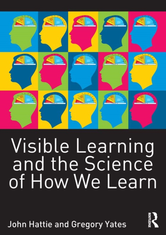 Visible Learning and the Science of How We Learn (e-bog) af Yates, Gregory C. R.