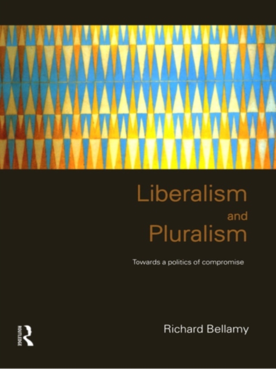 Liberalism and Pluralism (e-bog) af Bellamy, Richard