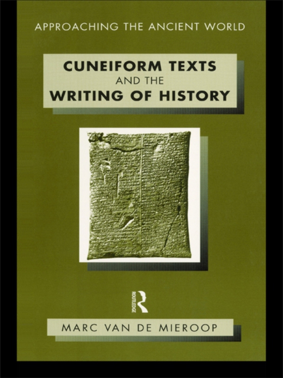 Cuneiform Texts and the Writing of History (e-bog) af Mieroop, Marc Van De