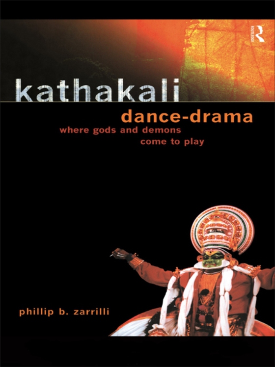 Kathakali Dance-Drama (e-bog) af Zarrilli, Phillip
