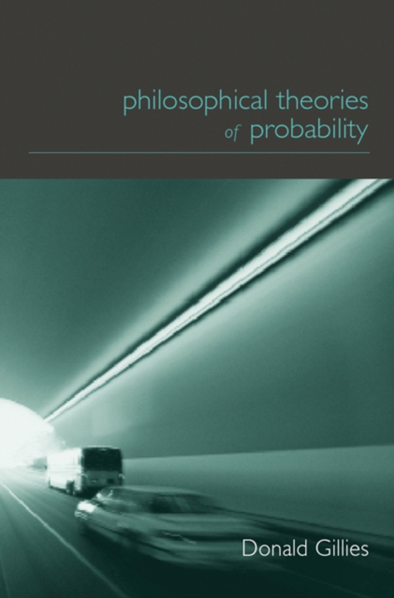 Philosophical Theories of Probability (e-bog) af Gillies, Donald