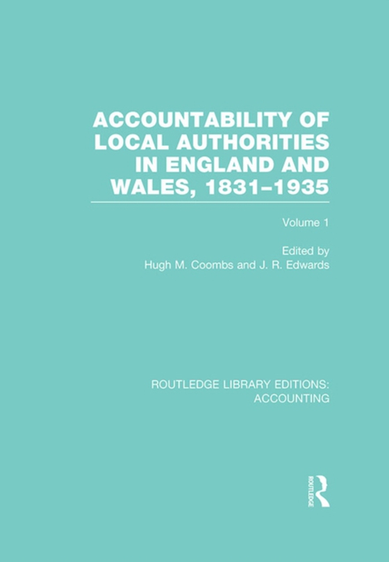 Accountability of Local Authorities in England and Wales, 1831-1935 Volume 1 (RLE Accounting) (e-bog) af -